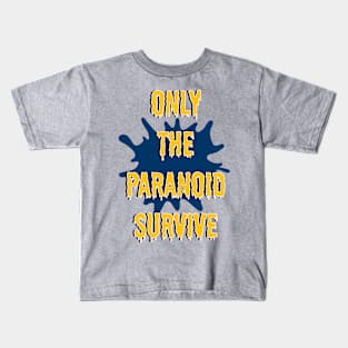 Only the paranoid survive Kids T-Shirt